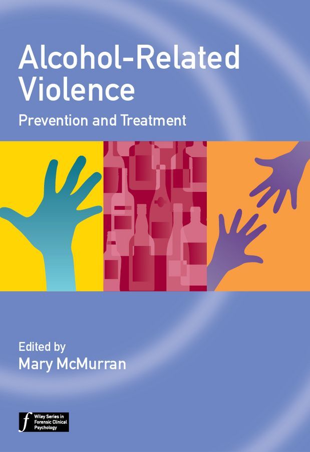 Alcohol?Related Violence ? Prevention and Treatment By M McMurran
