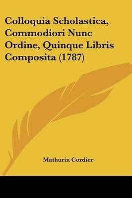 Colloquia Scholastica, Commodiori Nunc Ordine, Quinque Libris Composita (1787)