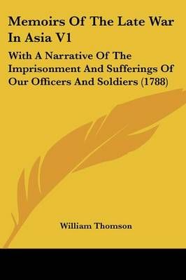 Memoirs Of The Late War In Asia V1 By William Thomson 9781120004291
