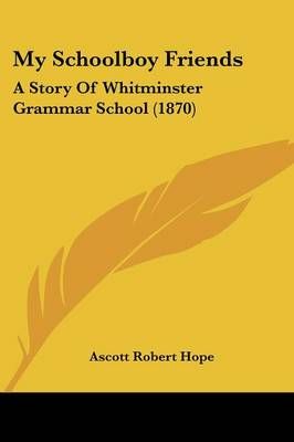 My Schoolboy Friends By Ascott Robert Hope 9781120009852 (Paperback)