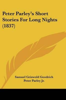 Peter Parley's Short Stories For Long Nights (1837) 9781120018106