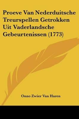 Proeve Van Nederduitsche Treurspellen Getrokken Uit Vaderlandsche Gebeurtenissen (1773)