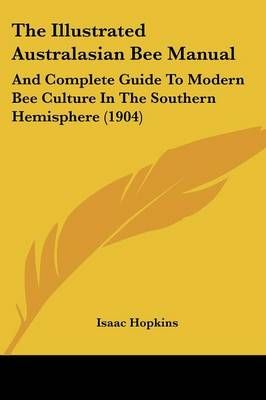 The Illustrated Australasian Bee Manual By Isaac Hopkins 9781120036063