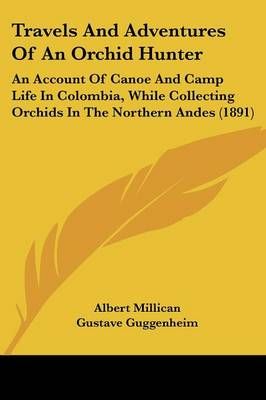 Travels And Adventures Of An Orchid Hunter 9781120047045 (Paperback)
