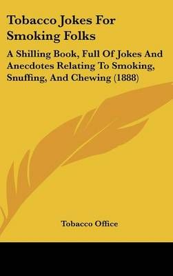 Tobacco Jokes For Smoking Folks By Tobacco Office 9781120060860