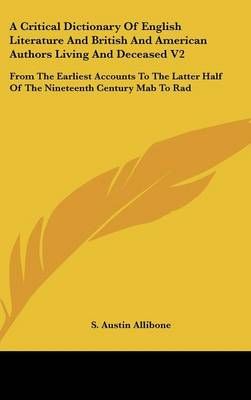 A Critical Dictionary Of English Literature And British And American Authors Living And Deceased V2