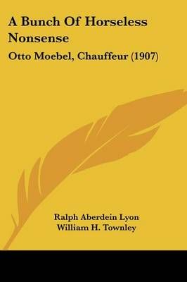 A Bunch Of Horseless Nonsense 9781120110169 (Paperback)
