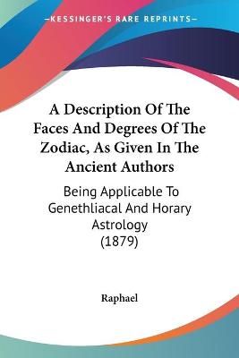 A Description Of The Faces And Degrees Of The Zodiac, As Given In The Ancient Authors
