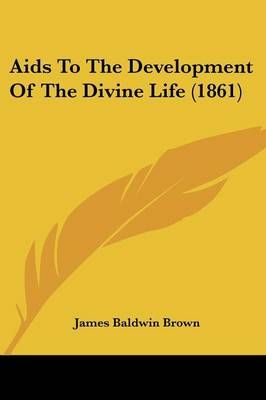 Aids To The Development Of The Divine Life (1861) 9781120141323