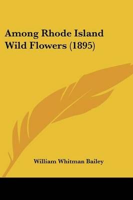 Among Rhode Island Wild Flowers (1895) By William Whitman Bailey