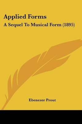 Applied Forms By Ebenezer Prout 9781120157096 (Paperback)