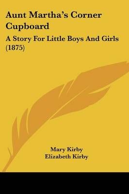 Aunt Martha's Corner Cupboard By Mary Kirby, Elizabeth Kirby