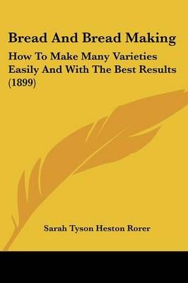 Bread And Bread Making By Sarah Tyson Heston Rorer 9781120166463