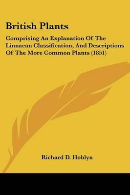 British Plants By Richard D Hoblyn 9781120167828 (Paperback)