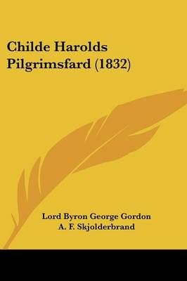 Childe Harolds Pilgrimsfard (1832) 9781120175311 (Paperback)