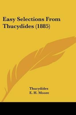 Easy Selections From Thucydides (1885) By Thucydides, E H Moore