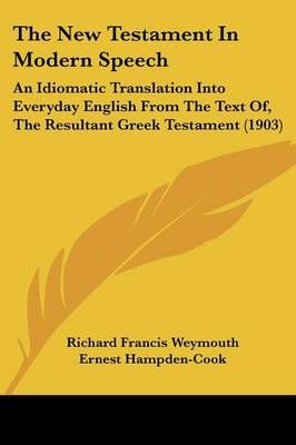 The New Testament In Modern Speech 9781120203786 (Paperback)
