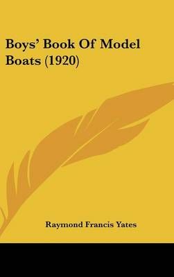 Boys' Book Of Model Boats (1920) By Raymond Francis Yates (Hardback)