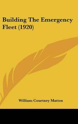 Building The Emergency Fleet (1920) By William Courtney Mattox