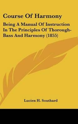Course Of Harmony By Lucien H Southard 9781120245199 (Hardback)