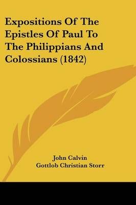 Expositions Of The Epistles Of Paul To The Philippians And Colossians (1842)