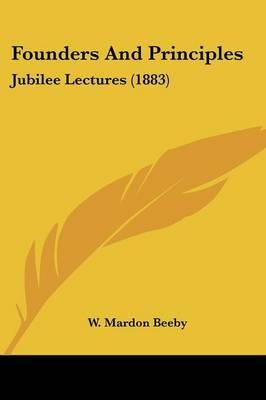 Founders And Principles By W Mardon Beeby (editor) 9781120282439