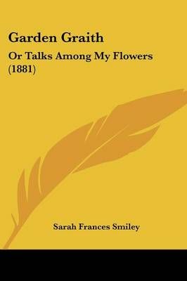 Garden Graith By Sarah Frances Smiley 9781120285607 (Paperback)