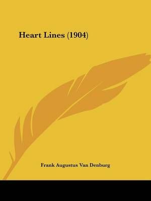 Heart Lines (1904) By Frank Augustus Van Denburg 9781120290328