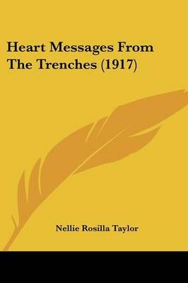 Heart Messages From The Trenches (1917) By Nellie Rosilla Taylor