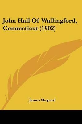 John Hall Of Wallingford, Connecticut (1902) By James Shepard