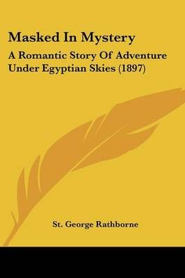 Masked In Mystery By St George Rathborne 9781120324696 (Paperback)