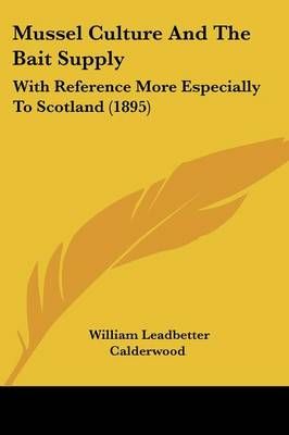 Mussel Culture And The Bait Supply By William Leadbetter Calderwood