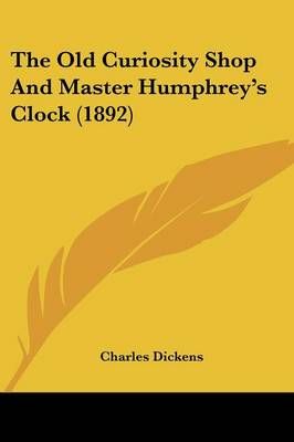 The Old Curiosity Shop And Master Humphrey's Clock (1892) (Paperback)