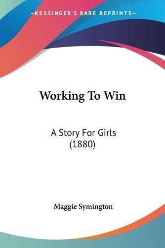 Working To Win By Maggie Symington 9781120343000 (Paperback)