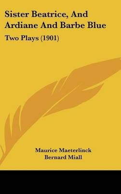 Sister Beatrice, And Ardiane And Barbe Blue 9781120359575 (Hardback)