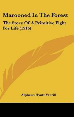 Marooned In The Forest By Alpheus Hyatt Verrill 9781120367402