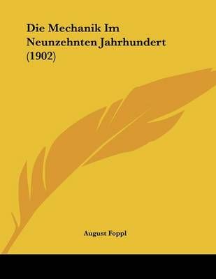 Die Mechanik Im Neunzehnten Jahrhundert (1902) By August Foppl