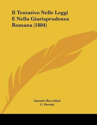 Il Tentativo Nelle Leggi E Nella Giurisprudenza Romana (1884)