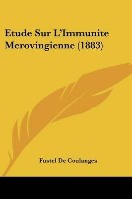Etude Sur L'Immunite Merovingienne (1883) By Fustel De Coulanges