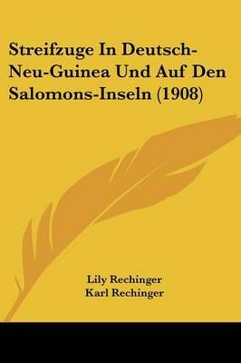 Streifzuge In Deutsch-Neu-Guinea Und Auf Den Salomons-Inseln (1908)
