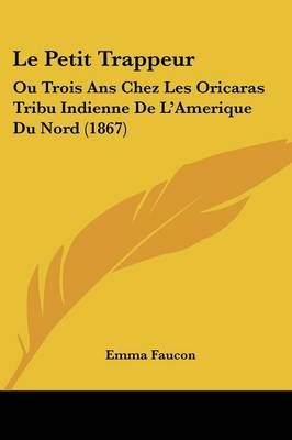 Le Petit Trappeur By Emma Faucon 9781120463180 (Paperback)