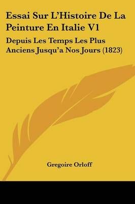 Essai Sur L'Histoire De La Peinture En Italie V1 By Gregoire Orloff