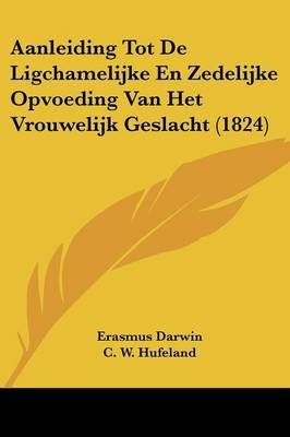 Aanleiding Tot De Ligchamelijke En Zedelijke Opvoeding Van Het Vrouwelijk Geslacht (1824)