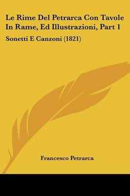 Le Rime Del Petrarca Con Tavole In Rame, Ed Illustrazioni, Part 1