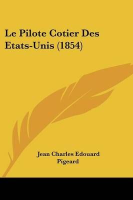 Le Pilote Cotier Des Etats-Unis (1854) By Jean Charles Edouard Pigeard