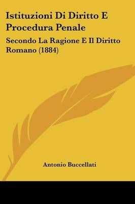 Istituzioni Di Diritto E Procedura Penale By Antonio Buccellati