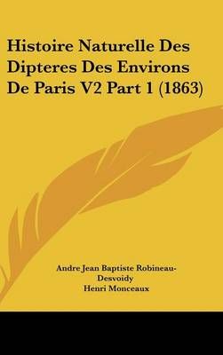 Histoire Naturelle Des Dipteres Des Environs De Paris V2 Part 1 (1863)