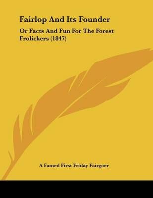 Fairlop And Its Founder By A Famed First Friday Fairgoer 9781120619419