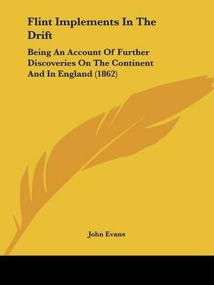 Flint Implements In The Drift By Dr John Evans 9781120620491