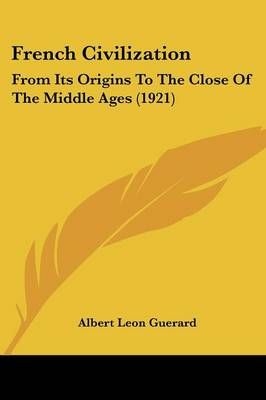 French Civilization By Albert Leon Guerard 9781120622594 (Paperback)